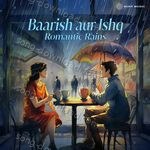 Baarish aur Ishq - Romantic Rains - Jammy Weirdo Song Download
